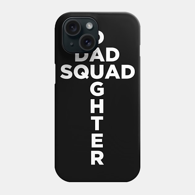 Dad Daughter Squad Phone Case by boldifieder