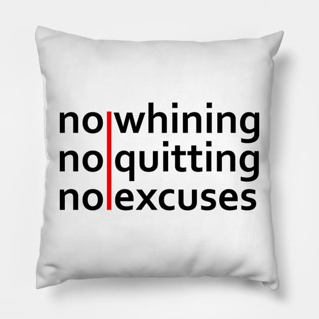 No Whining | No Quitting | No Excuses Pillow by Vooble