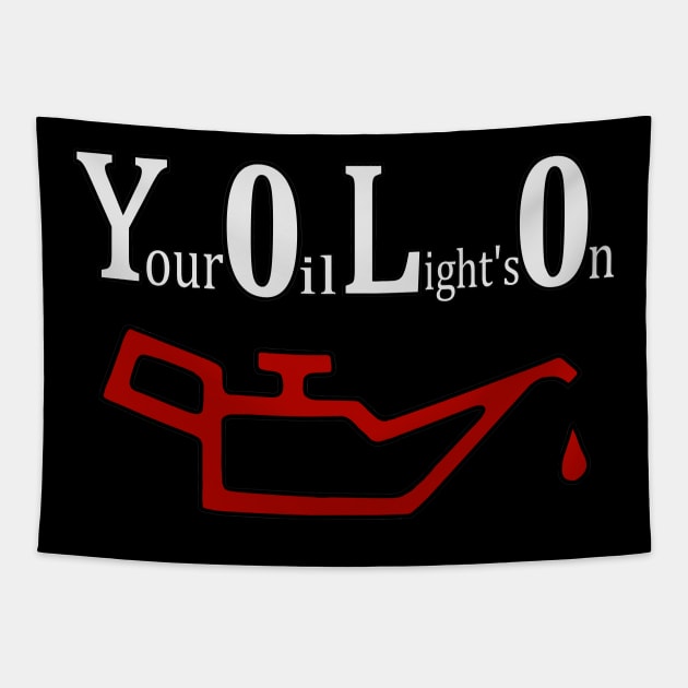 (yolo) Your oil light's on Tapestry by Ugga Dugga Designs