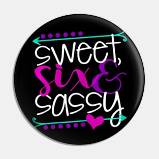 Sweet Six And Sassy 6 Year Old Birthday Pin