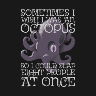 Wish I Was An Octopus T-Shirt