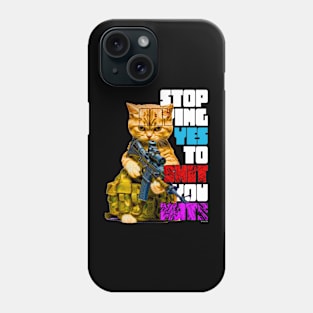 STOP SAYING YES TO SH*T YOU HATE - Kitten Phone Case