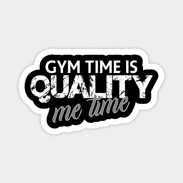 Gym time is quality me time Magnet by FitnessDesign