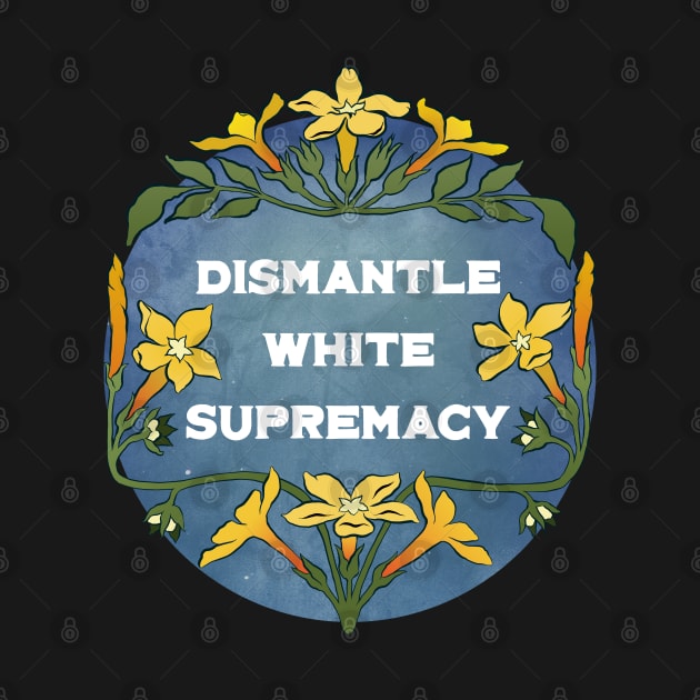 Dismantle White Supremacy by FabulouslyFeminist