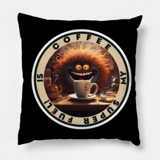 Coffee Is My Super Fuel! Barista Coffee Lover Pillow