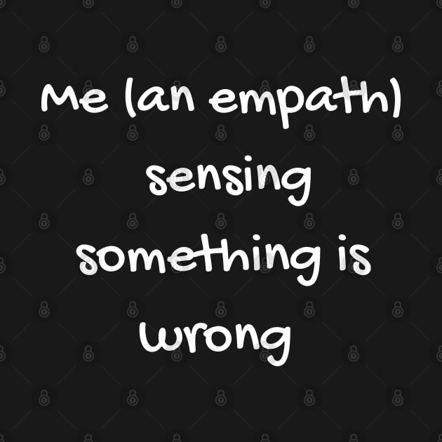 Me (as an empath) Sensing Something is Wrong by wildjellybeans