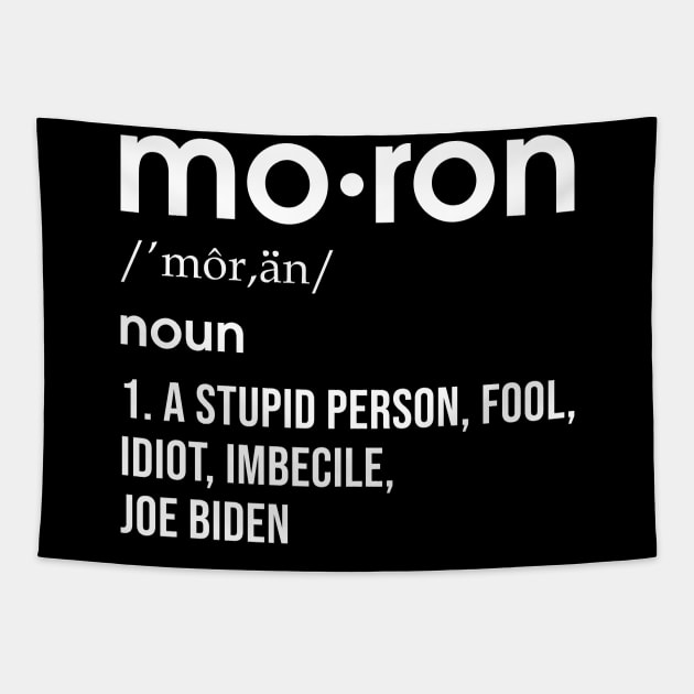 moron anti Biden Tapestry by Rosiengo