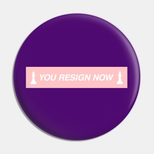 You resign now chess Pin