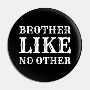 Brother Like No Other Pin