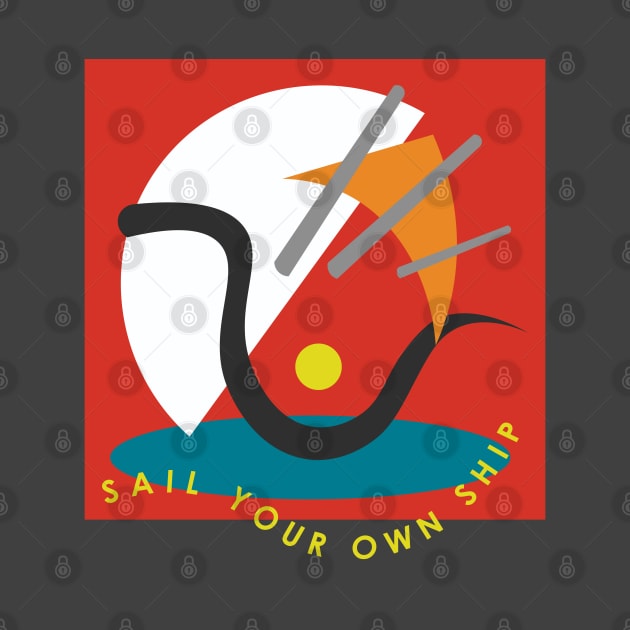 Sail your own ship. by Sahils_Design