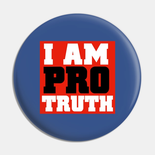 I am Pro Truth 3.0 Pin by C E Richards