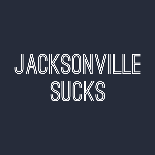 Jacksonville Sucks (White Text) by caknuck