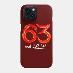 63rd Birthday Gifts - 63 Years and still Hot Phone Case