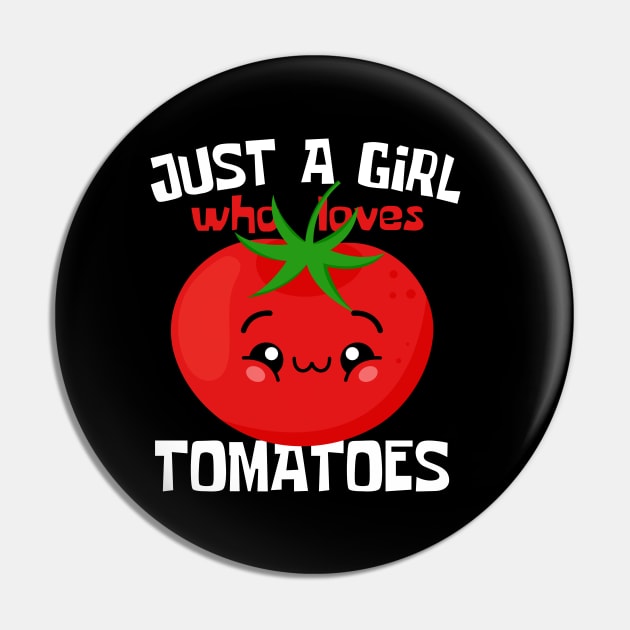 Just A Girl Who Loves Tomatoes Funny Pin by DesignArchitect