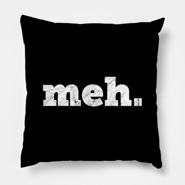 Meh. - Funny Yiddish Expression of Mediocrity Pillow by TGKelly