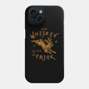 "Add Whiskey To See A Trick" Funny Jackalope Shirt Art V.1 Phone Case