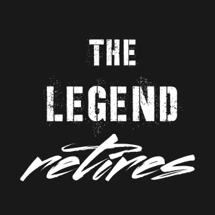 The Legend Retires T-Shirt