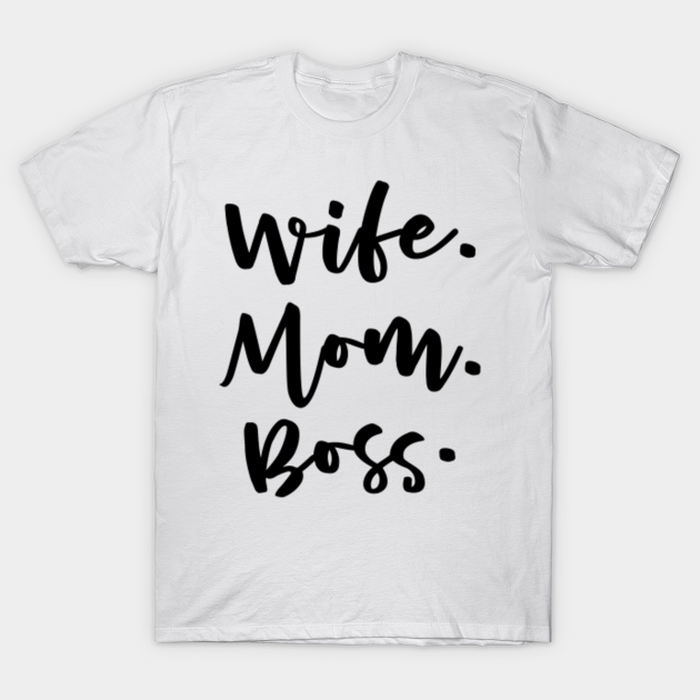 wife mum boss t shirt
