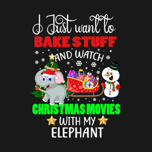 Bake Stuff And Watch Christmas Movies With My Elephant Gift T-Shirt