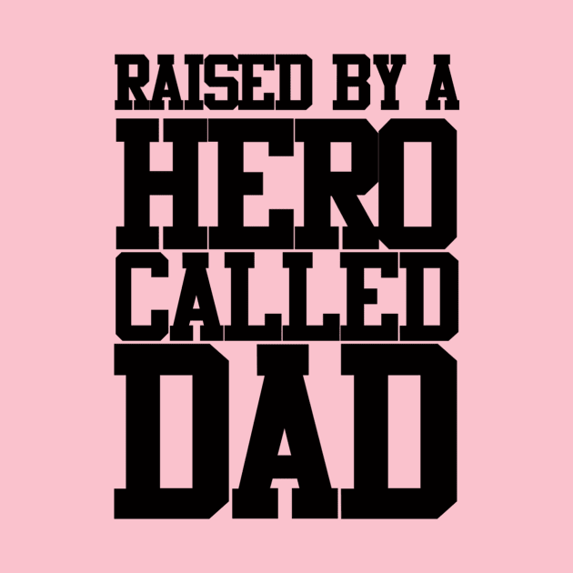 Raised By A Hero Called Dad Fathers Day Design and Typography by Mustapha Sani Muhammad