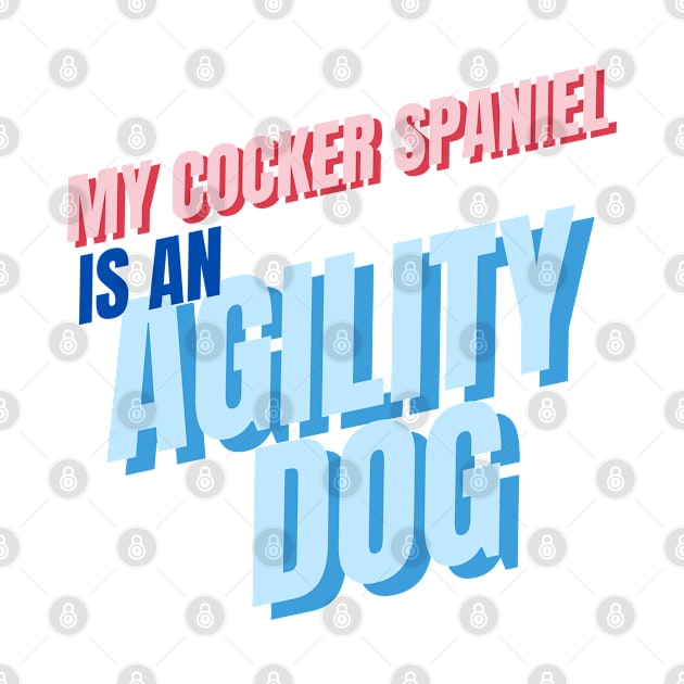 My cocker spaniel is an agility dog by pascaleagility