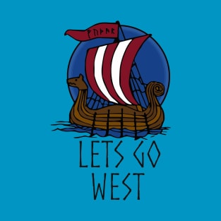 Vikings! lets go west T-Shirt