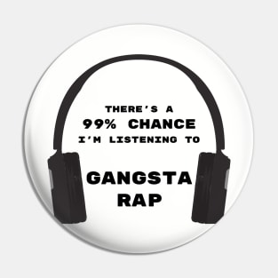 99% Chance of Gangsta Rap Pin