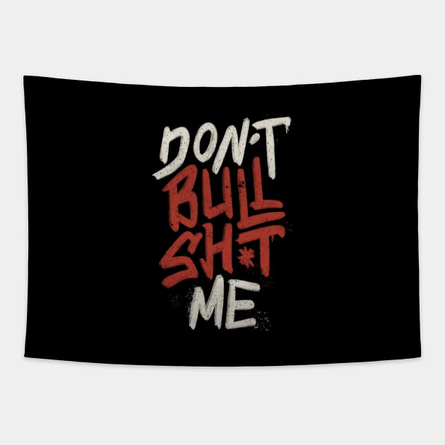 Don't Bullsh*t Me by Tobe Fonseca Tapestry by Tobe_Fonseca