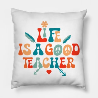 Life is a good teacher Pillow