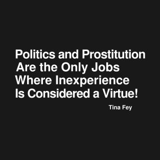 Politics and Prostitution.... T-Shirt