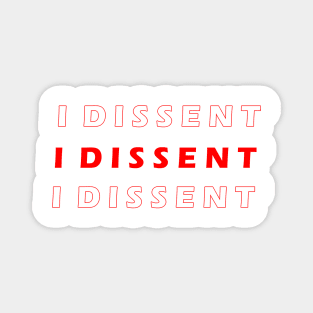 I DISSENT Magnet