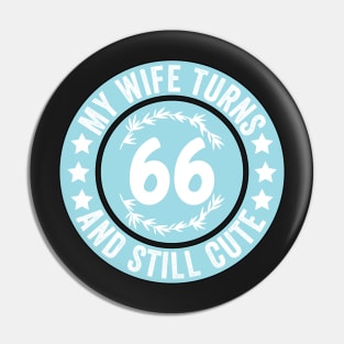 My Wife Turns 66 And Still Cute Funny birthday quote Pin