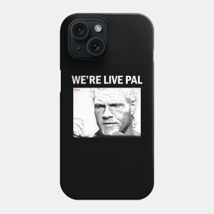 We're Live Pal Phone Case