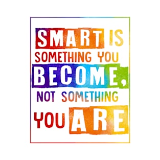 Growth mindset | Smart is something you become T-Shirt