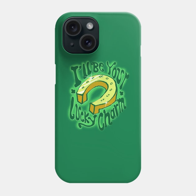 I'll Be Your Lucky Charm Phone Case by teepublickalt69