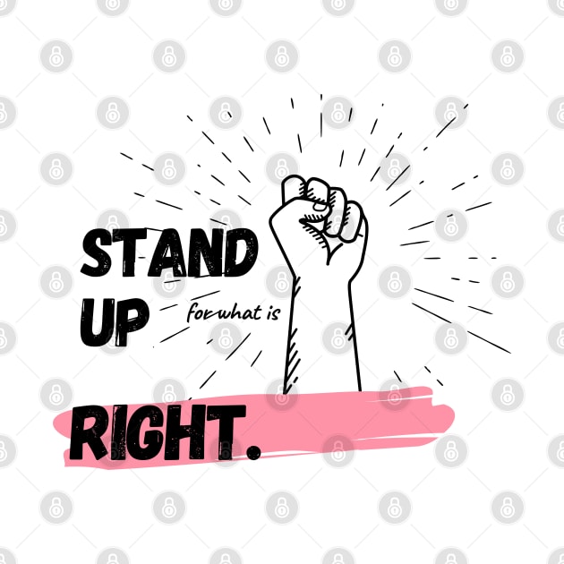 stand up for what is right by OMC Designs