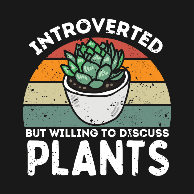 Introverted but Willing to Discuss Plants, Love Plants And Garden by larfly