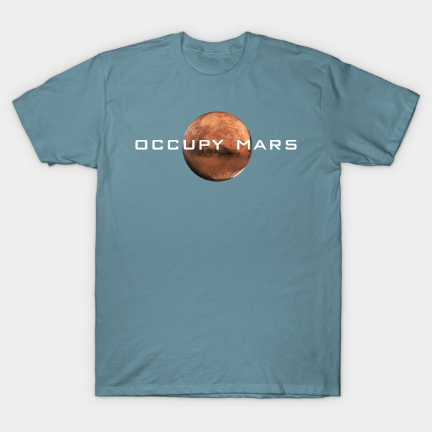 Discover Occupy Mars T-Shirt - Terraform Gift - Occupy Mars - T-Shirt