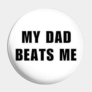 My Dad Beats Me Stand up against domestic violence Pin