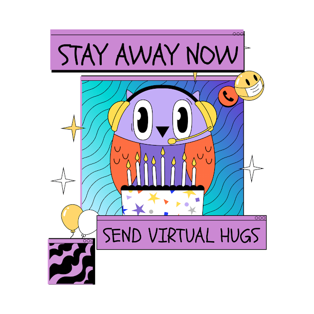 Stay Away Now, Send Virtual Hugs by Dosiferon