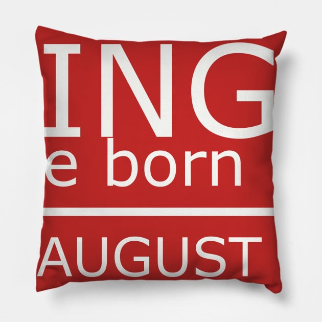 kings are born in august -Birthday Boy Shirt Pillow by yassinstore