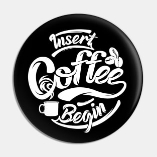 Insert coffee to begin coffee funny t-shirt white letters Pin