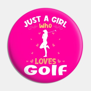 Just a Girl who Loves Golf Gift Pin