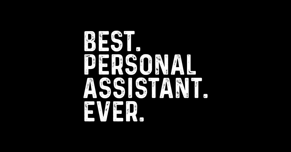 Best Personal Assistant Ever Personal Assistant T Shirt Teepublic