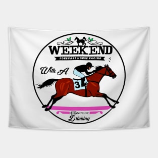 Weekend Forecast Horse Racing Chance of Drinking Derby Gift Tapestry