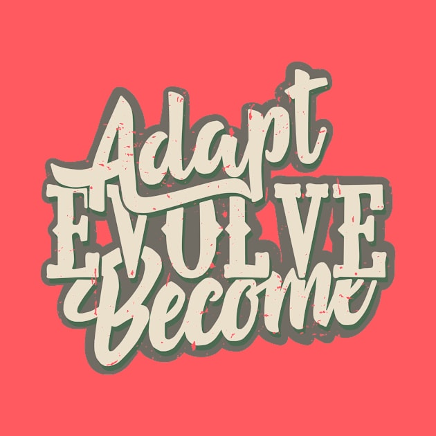 Adapt, Evolve, Become by idontfindyouthatinteresting