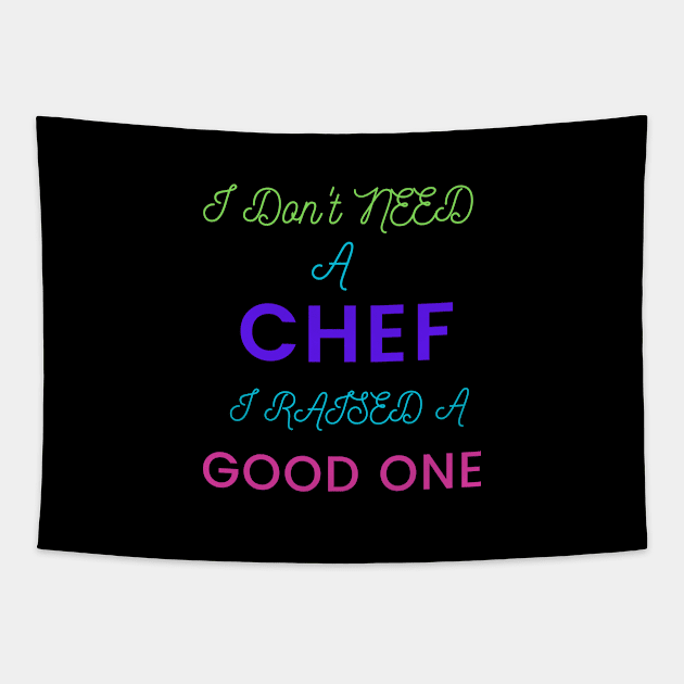 I Don't Need a Chef, I Raised a Good One Tapestry by DeesMerch Designs