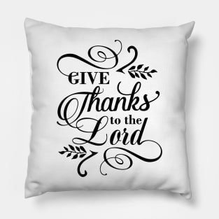 Give thanks to the Lord Pillow