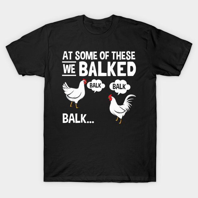 At Some of These We Balked Balk - Chicken Farmer Farming - Chicken ...