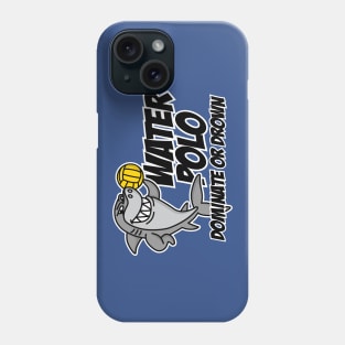 Dominate or drown funny water polo player cool shark Phone Case